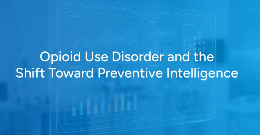 Opioid Use Disorder and the Shift Toward Preventive Intelligence