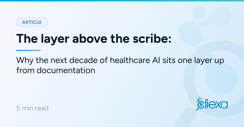 Why the next decade of healthcare AI value sits one layer up from documentation
